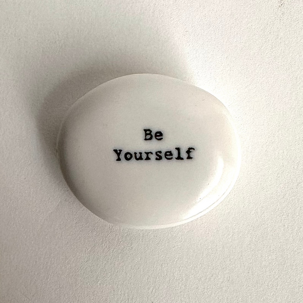 'Be Yourself' Porcelain Stone.jpg