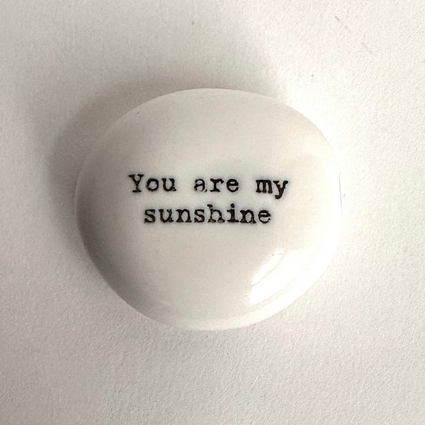 'You Are My Sunshine' Porcelain Stone.jpg