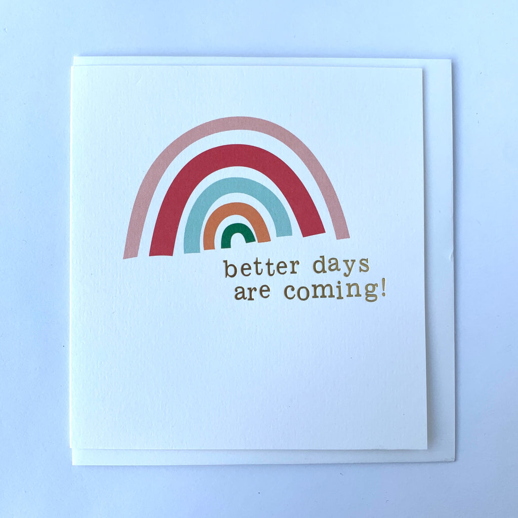 Better Days Are Coming Card .jpg
